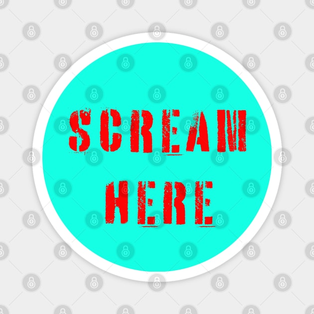 Scream Here Magnet by Dead but Adorable by Nonsense and Relish